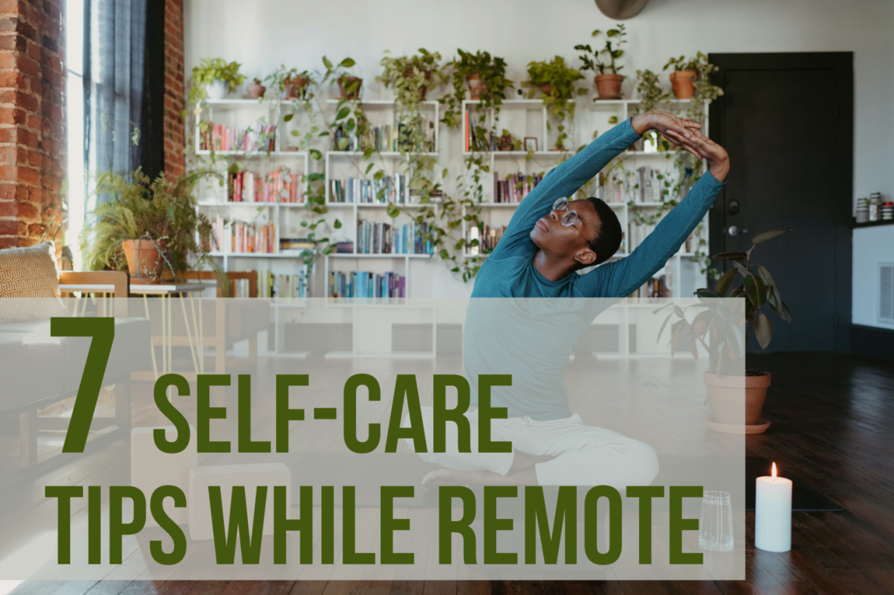 6 self care tips every remote worker needs for wfh success