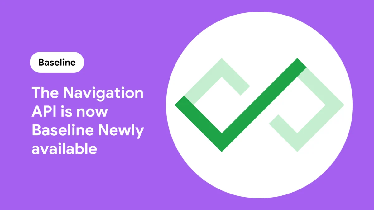 Navigation API – a better way to navigate, is now Baseline Newly Available