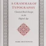 A Grammar of Typography: Classical Book Design in the Digital Age