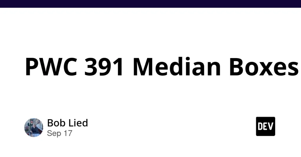 Perl Weekly Challenge 391 Solutions: Array Medians and Box Nesting Optimization