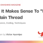 When to Break the Golden Rule of Web Development: Rethinking Main Thread Blocking for Performance Optimization